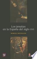 Los Jesuitas En La Espaa Del Siglo Xvi / The Jesuits In Xvi Century Spain