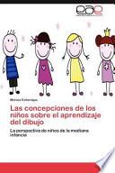 Las Concepciones De Los Niños Sobre El Aprendizaje Del Dibujo
