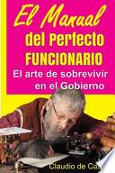 El Manual Del Perfecto Funcionario