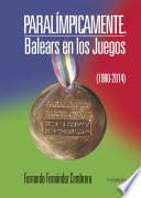 Paralímpicamente. Balears En Los Juegos (1980 2014)