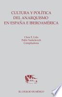 Cultura Y Política Del Anarquismo En España E Iberoamérica