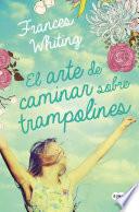 El Arte De Caminar Sobre Trampolines