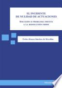 El Incidente De Nulidad De Actuaciones. Solución O Problema Frente A La Resolución Firme