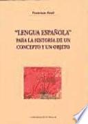 Lengua Española  Para La Historia De Un Concepto Y Un Objeto