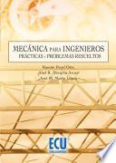Mecánica Para Ingenieros. Prácticas Y Problemas Resueltos