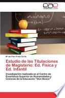 Estudio De Las Titulaciones De Magisterio: Ed. Física Y Ed. Infantil