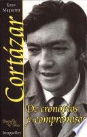 Cortázar, De Cronopios Y Compromisos