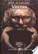 Visiones Mexicanas Y Otros Escritos