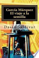 García Márquez: El Viaje A La Semilla