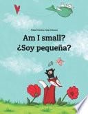 Am I Small? ¿soy Pequeña?