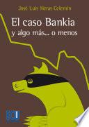 El Caso Bankia Y Algo Más… O Menos