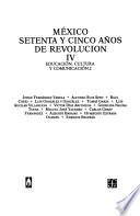 México: Setenta Y Cinco Años De Revolución, Iv