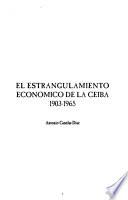 El Estrangulamiento Económico De La Ceiba, 1903 1965