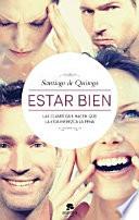 Estar Bien : Las Claves Que Hacen Que La Vida Merezca La Pena