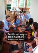 GestiÓn EstratÉgica Del Clima Laboral