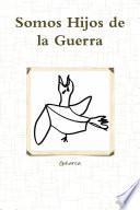 Somos Hijos De La Guerra