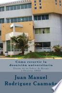 Como Revertir La Desercion Universitaria