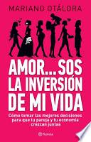 Amor…sos La Inversión De Mi Vida