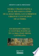 Teoría Y Praxis Política En El País Vasco A Fines De La Edad Media: Los Gobiernos Urbanos Y Los Vecinos De La Tierra