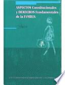 Aspectos Constitucionales Y Derechos Fundamentales De La Familia