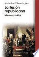 La Ilusión Republicana