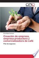 Creacion De Empresa, Empresa Productora Y Comercializadora De Cafe