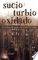 Sucio, Turbio, Oxidado