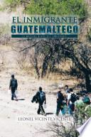 El Inmigrante Guatemalteco