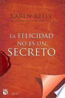 La Felicidad No Es Un Secreto