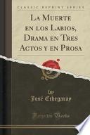 La Muerte En Los Labios, Drama En Tres Actos Y En Prosa (classic Reprint)