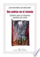 Dos Patrias En El Corazón. Estudios Sobre Literatura Española Del Exilio