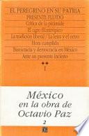 Mexico En La Obra De Octavio Paz, I. El Peregrino En Su Patria: Historia Y Politica De Mexico, 2. Presente Fluido