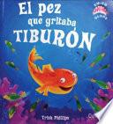 El Pez Que Gritaba Tiburon