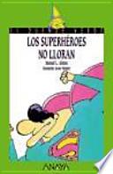 Los Superhéroes No Lloran