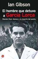 El Hombre Que Detuvo A García Lorca