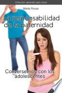 La Responsabilidad De La Paternidad Conversemos Con Los Adolescentes