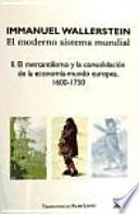 El Moderno Sistema Mundial: Ii. El Mercantilismo Y La Consolidación De La Economía Mundo Europea, 1600 1750