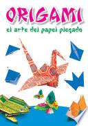 Origami. El Arte Del Papel Plegado.