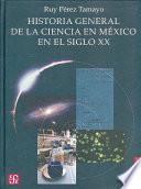 Historia General De La Ciencia En México En El Siglo Xx