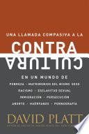 Contracultura: En Un Mundo De Pobreza, Matrimonios Del Mismo Sexo, Racismo, Esclavitud Sexual, Inmigracion, Persecucion, Aborto, Huer