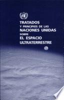 Tratados Y Principios De Las Naciones Unidas Sobre El Espacio Ultraterrestre