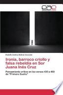 Ironía, Barroco Criollo Y Falsa Rebeldía En Sor Juana Inés Cruz