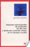 Relaciones Internacionales De Producción, Ley Del Valor Y Distribución Social Del Trabajo En El Mercado Mundial
