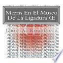 Moeris En El Museo De La Ligadura Oe