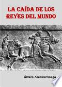 La Caída De Los Reyes Del Mundo
