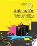 Animación. Nuevos Proyectos Y Procesos Creativos