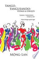 Tango, Tangueando: Poemas Y Dibujos (tango, Tangoing: Poems And Art) (bilingual Spanish/english Edition)