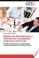 Medios De Fiscalización Y Defensa En La Pequeña Empresa Comercial