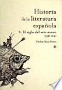 Historia De La Literatura Española: El Siglo Del Arte Nuevo : 1598 1691
