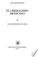 El Liberalismo Mexicano: La Sociedad Fluctuante